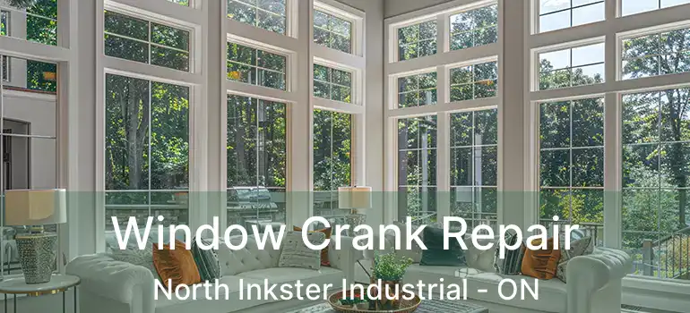  Window Crank Repair North Inkster Industrial - ON