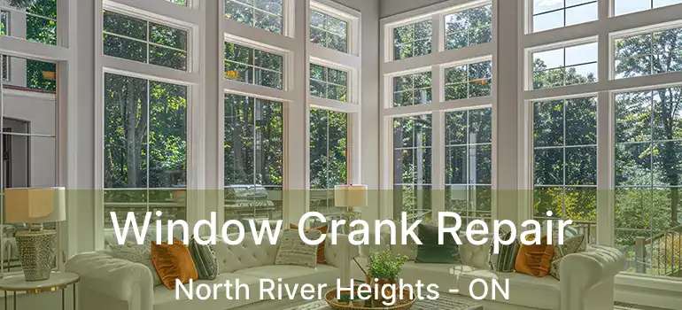  Window Crank Repair North River Heights - ON