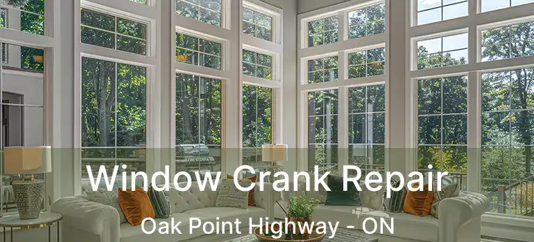  Window Crank Repair Oak Point Highway - ON