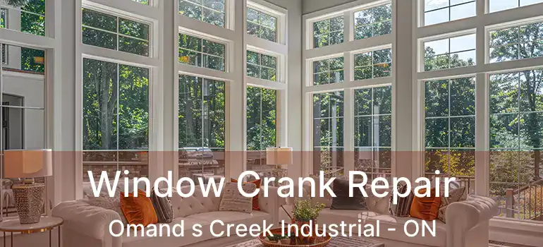  Window Crank Repair Omand s Creek Industrial - ON