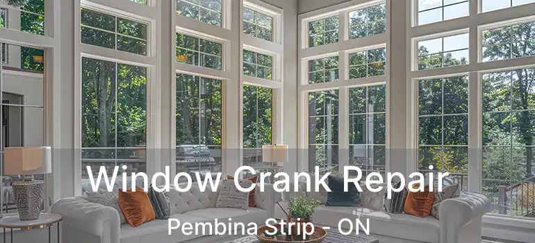  Window Crank Repair Pembina Strip - ON