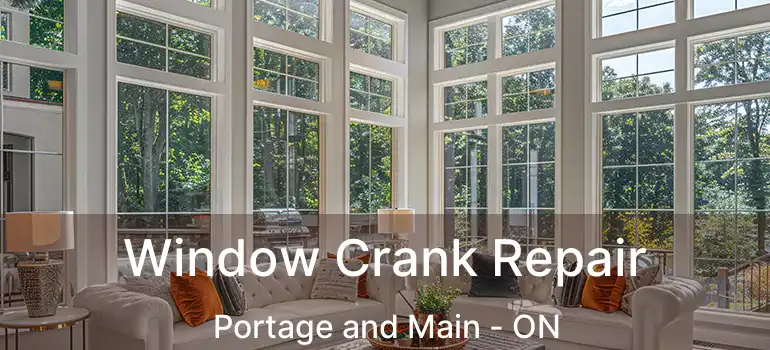  Window Crank Repair Portage and Main - ON