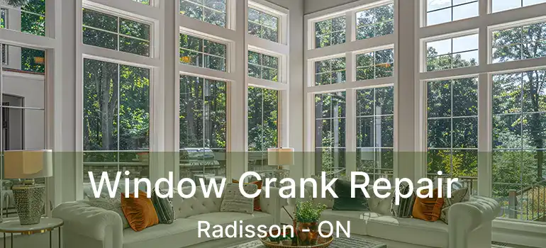  Window Crank Repair Radisson - ON