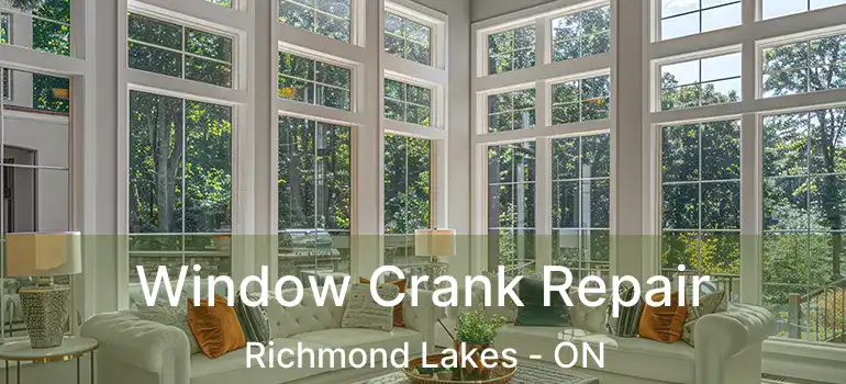  Window Crank Repair Richmond Lakes - ON