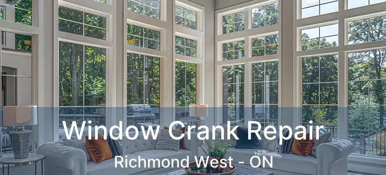  Window Crank Repair Richmond West - ON