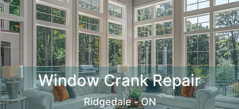  Window Crank Repair Ridgedale - ON