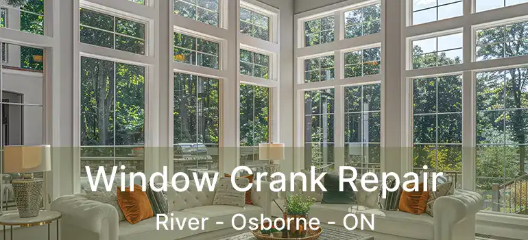  Window Crank Repair River - Osborne - ON