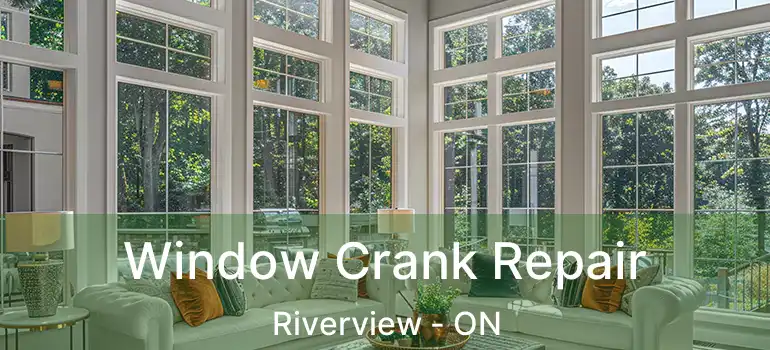  Window Crank Repair Riverview - ON