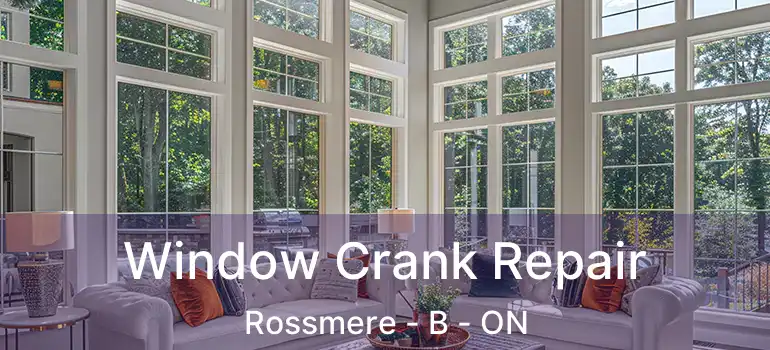  Window Crank Repair Rossmere - B - ON
