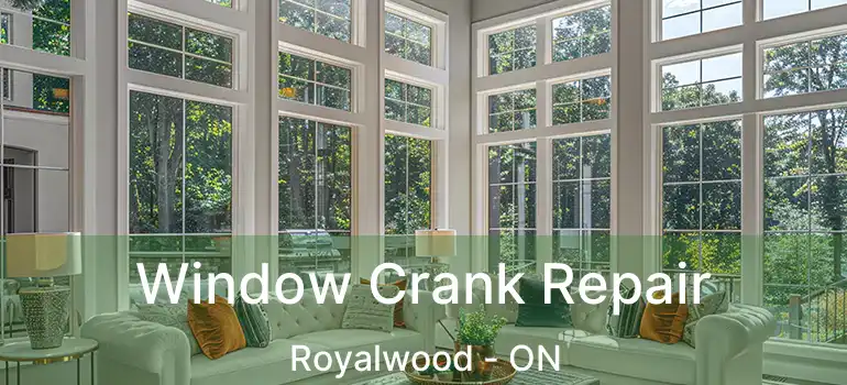  Window Crank Repair Royalwood - ON