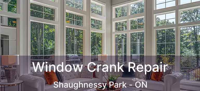  Window Crank Repair Shaughnessy Park - ON