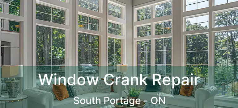  Window Crank Repair South Portage - ON