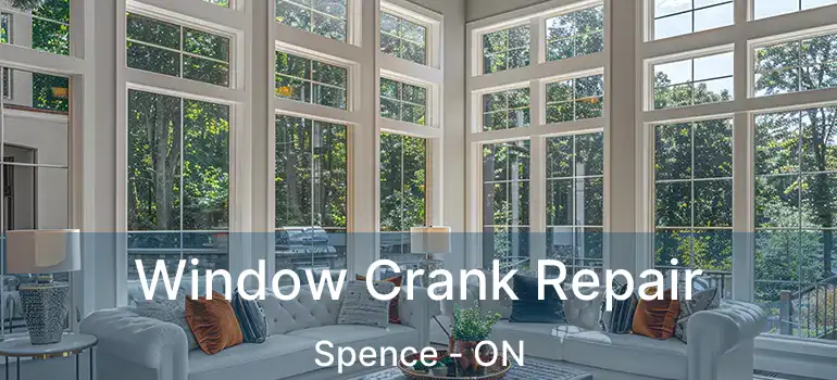  Window Crank Repair Spence - ON