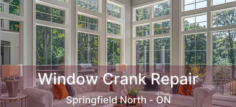  Window Crank Repair Springfield North - ON