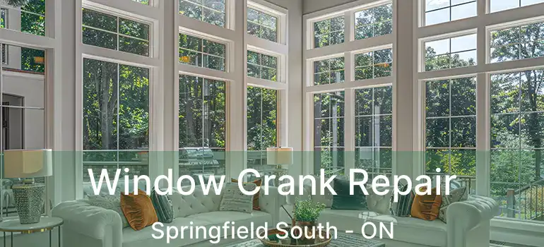  Window Crank Repair Springfield South - ON