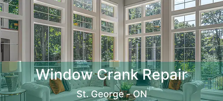  Window Crank Repair St. George - ON