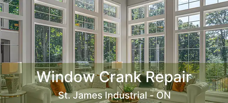  Window Crank Repair St. James Industrial - ON