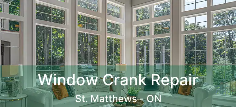  Window Crank Repair St. Matthews - ON