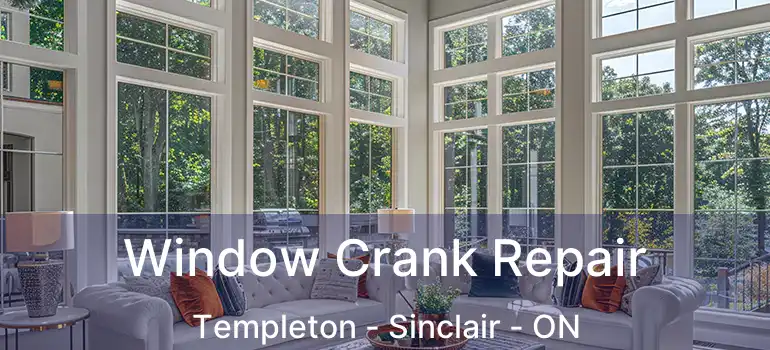  Window Crank Repair Templeton - Sinclair - ON