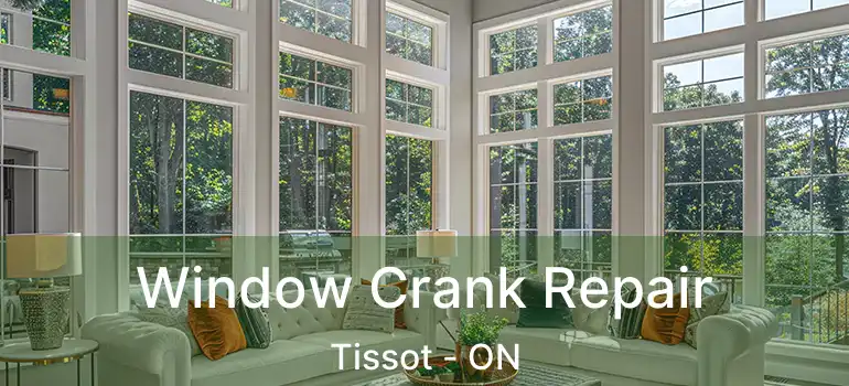  Window Crank Repair Tissot - ON