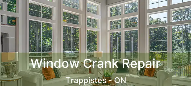  Window Crank Repair Trappistes - ON