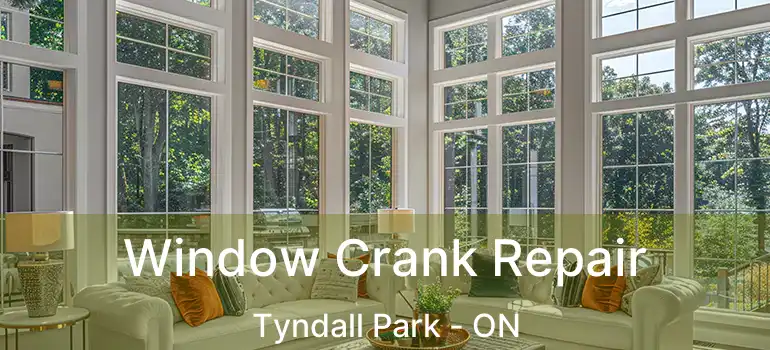  Window Crank Repair Tyndall Park - ON