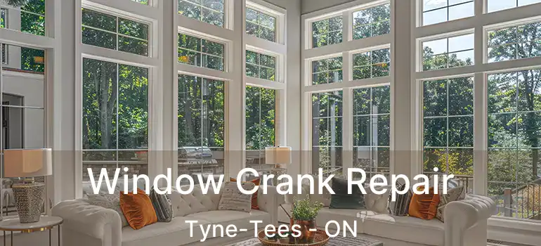  Window Crank Repair Tyne-Tees - ON