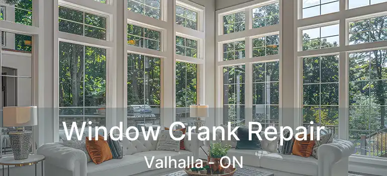  Window Crank Repair Valhalla - ON