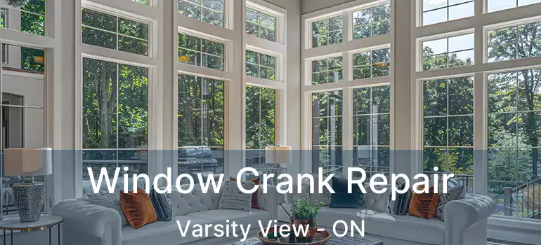  Window Crank Repair Varsity View - ON