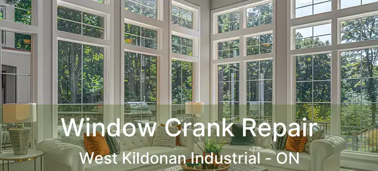  Window Crank Repair West Kildonan Industrial - ON