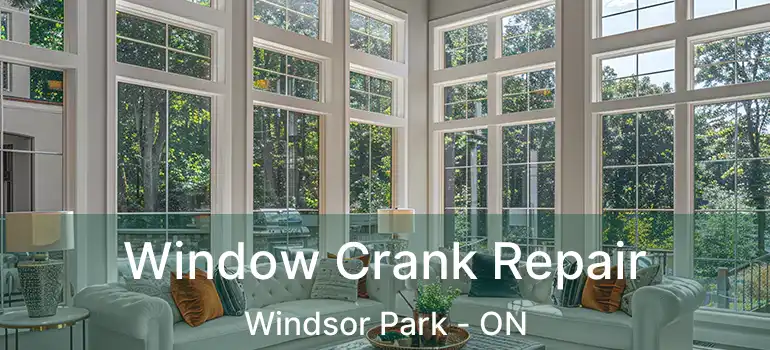  Window Crank Repair Windsor Park - ON