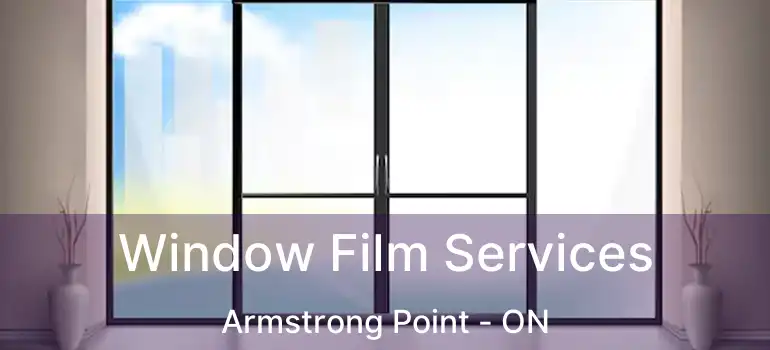  Window Film Services Armstrong Point - ON