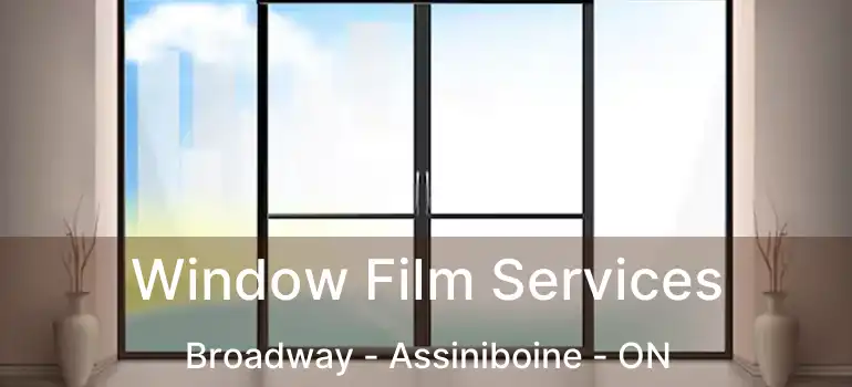  Window Film Services Broadway - Assiniboine - ON