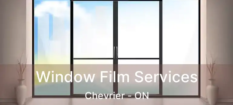  Window Film Services Chevrier - ON