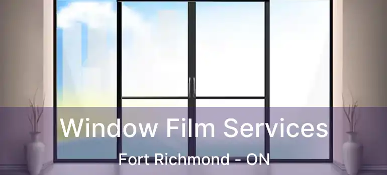  Window Film Services Fort Richmond - ON