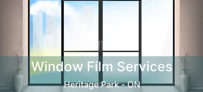  Window Film Services Heritage Park - ON