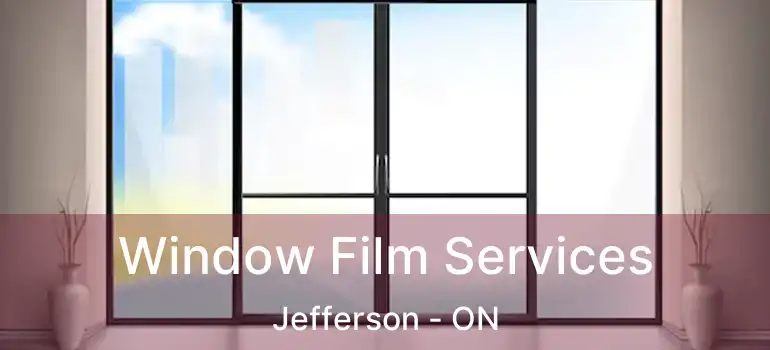  Window Film Services Jefferson - ON