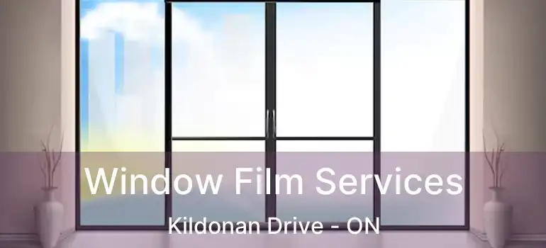  Window Film Services Kildonan Drive - ON
