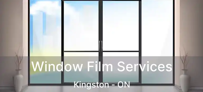  Window Film Services Kingston - ON