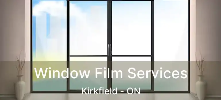 Window Film Services Kirkfield - ON