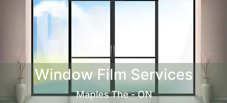  Window Film Services Maples The - ON