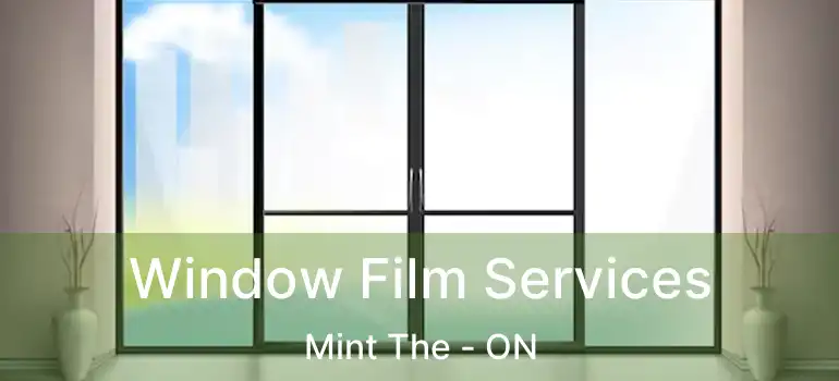  Window Film Services Mint The - ON