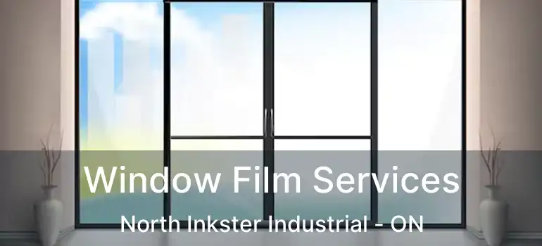  Window Film Services North Inkster Industrial - ON