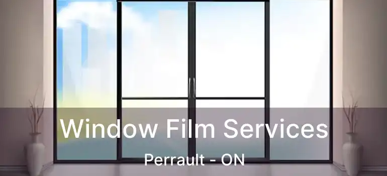  Window Film Services Perrault - ON