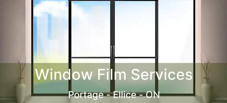 Window Film Services Portage - Ellice - ON