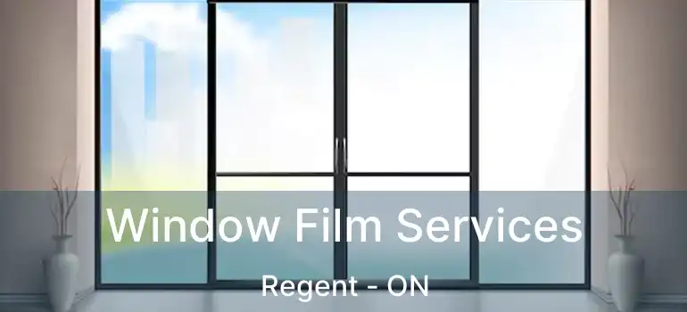  Window Film Services Regent - ON