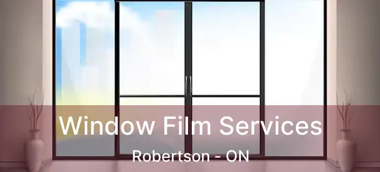  Window Film Services Robertson - ON