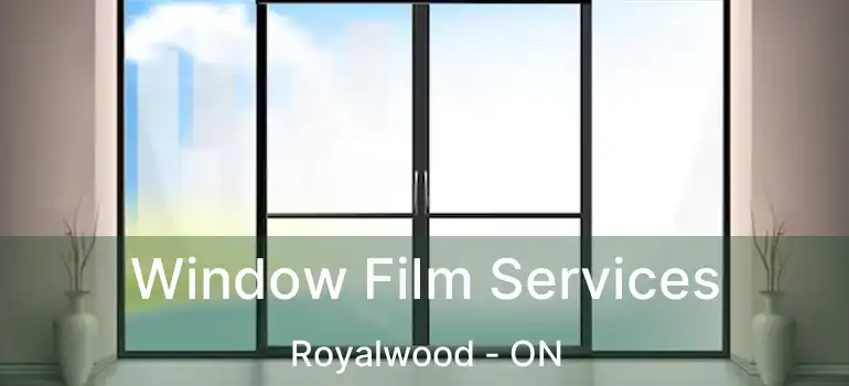  Window Film Services Royalwood - ON