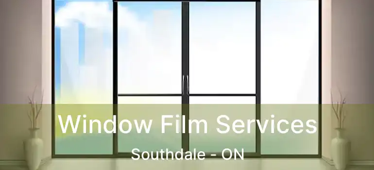  Window Film Services Southdale - ON