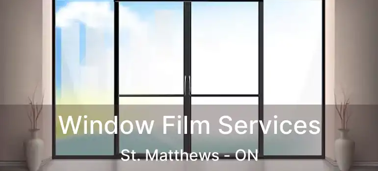  Window Film Services St. Matthews - ON
